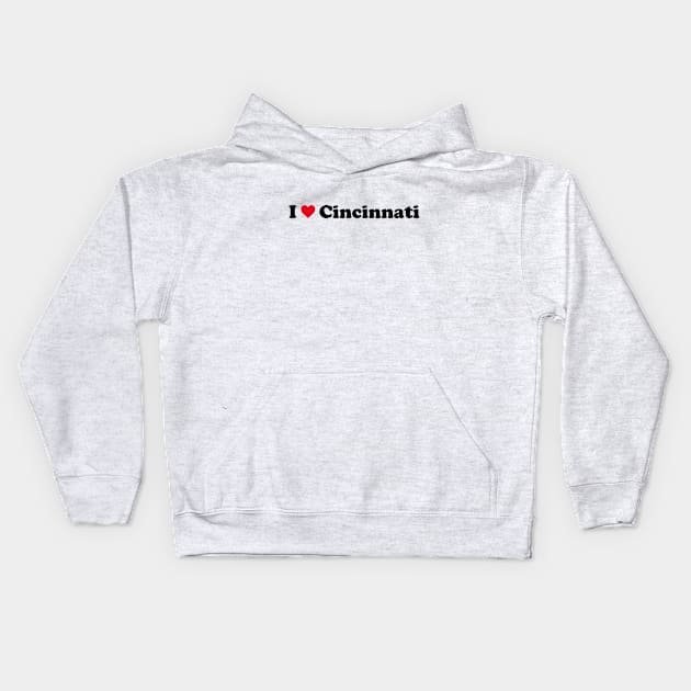 I Love Cincinnati Kids Hoodie by Novel_Designs